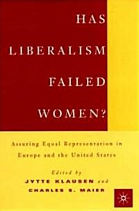 Has Liberalism Failed Women?: Assuring Equal Representation in Europe and the United States (Hardcover)