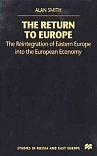 The Return to Europe: The Reintegration of Eastern Europe Into the European Economy (Hardcover)