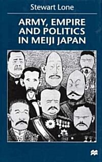 Army, Empire and Politics in Meiji Japan: The Three Careers of General Katsura Tar? (Hardcover, 2000)