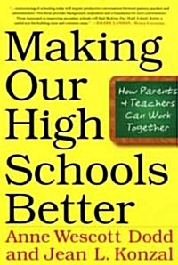 Making Our High Schools Better: How Parents and Teachers Can Work Together (Paperback, St Martins Gri)
