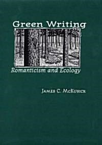 Green Writing: Romanticism and Ecology (Hardcover)