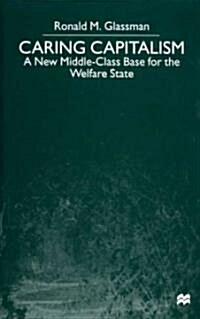 Caring Capitalism: A New Middle-Class Base for the Welfare State (Hardcover, 2000)