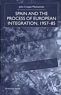 Spain and the Process of European Integration, 1957-85 (Hardcover)