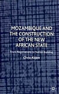 Mozambique and the Construction of the New African State: From Negotiations to Nation Building (Hardcover)