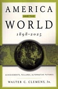 America and the World, 1898-2025: Achievements, Failures, Alternative Futures (Paperback)