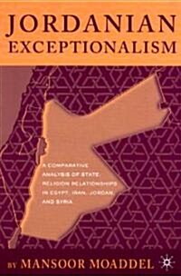 Jordanian Exceptionalism: A Comparative Analysis of State-Religion Relationships in Egypt, Iran, Jordan, and Syria (Hardcover)