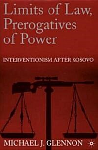 Limits of Law, Prerogatives of Power: Interventionism After Kosovo (Hardcover)