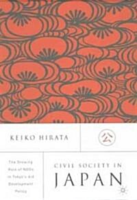 Civil Society in Japan: The Growing Role of Ngos in Tokyos Aid and Development Policy (Hardcover, 2002)