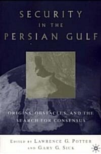 Security in the Persian Gulf: Origins, Obstacles, and the Search for Consensus (Paperback)