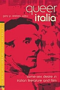 Queer Italia: Same-Sex Desire in Italian Literature and Film (Paperback)