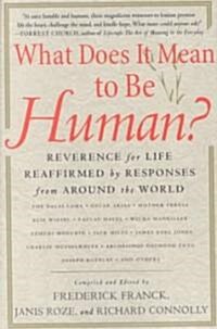 What Does It Mean to Be Human?: Reverence for Life Reaffirmed by Responses from Around the World (Paperback)