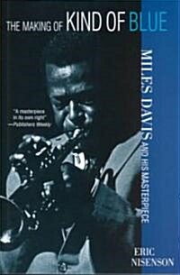 The Making of Kind of Blue:: Miles Davis and His Masterpiece (Paperback)
