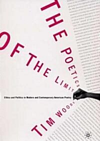 The Poetics of the Limit: Ethics and Politics in Modern and Contemporary American Poetry (Hardcover)