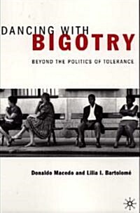 Dancing with Bigotry: Beyond the Politics of Tolerance (Paperback)