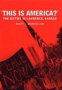 This is America?: The Sixties in Lawrence, Kansas (Hardcover)