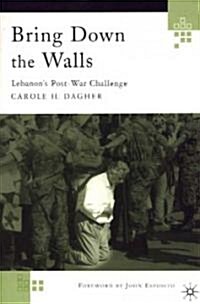 Bring Down the Walls: Lebanons Post-War Challenge (Paperback)