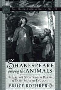 Shakespeare Among the Animals: Nature and Society in the Drama of Early Modern England (Hardcover, 2002)
