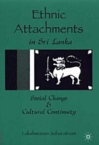 Ethnic Attachments in Sri Lanka: Social Change and Cultural Continuity (Hardcover)