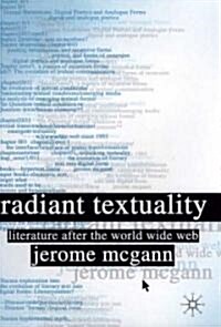 Radiant Textuality: Literature After the World Wide Web (Hardcover)