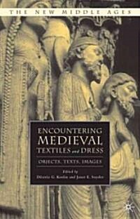 Encountering Medieval Textiles and Dress: Objects, Texts, Images (Hardcover)