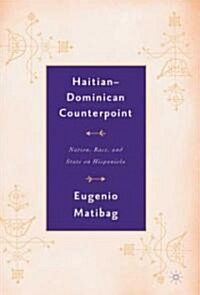 Haitian-Dominican Counterpoint: Nation, State, and Race on Hispaniola (Hardcover, 2003)