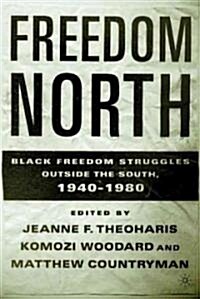 Freedom North: Black Freedom Struggles Outside the South, 1940-1980 (Paperback)