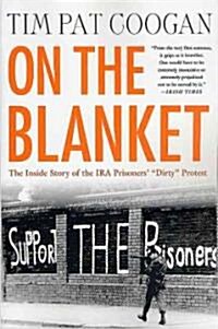 On the Blanket: The Inside Story of the IRA Prisoners Dirty Protest (Paperback)