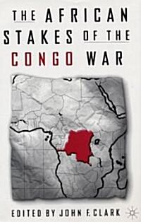 The African Stakes of the Congo War (Hardcover)