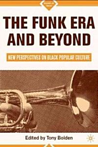 The Funk Era and Beyond: New Perspectives on Black Popular Culture (Hardcover)
