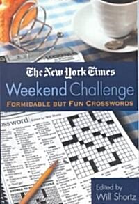 The New York Times Weekend Challenge: Formidable But Fun Crosswords (Paperback)