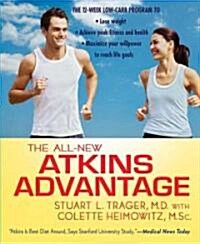 The All-New Atkins Advantage: The 12-Week Low-Carb Program to Lose Weight, Achieve Peak Fitness and Health, and Maximize Your Willpower to Reach Lif (Paperback)