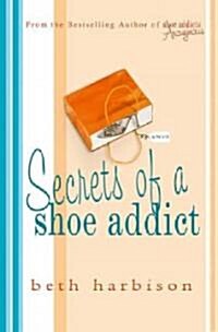 Secrets of a Shoe Addict (Hardcover)