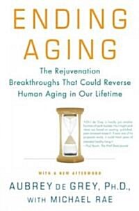 Ending Aging: The Rejuvenation Breakthroughs That Could Reverse Human Aging in Our Lifetime (Paperback)