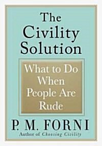 The Civility Solution (Hardcover)
