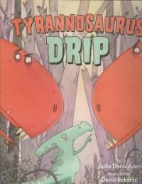 Tyrannosaurus Drip (School & Library)