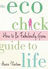The Eco Chick Guide to Life (Paperback)