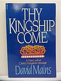 Thy Kingship Come (Paperback)