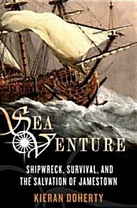 Sea Venture: Shipwreck, Survival, and the Salvation of Jamestown (Paperback)