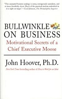 Bullwinkle on Business: Motivational Secrets of a Chief Executive Moose (Paperback)