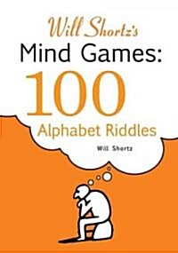 Will Shortzs Mind Games: 100 Alphabet Riddles: 100 Alphabet Riddles (Paperback)