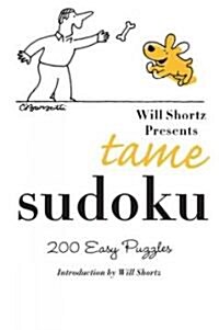 Will Shortz Presents Tame Sudoku: 200 Easy Puzzles (Paperback)