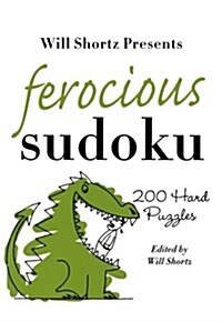 Will Shortz Presents Ferocious Sudoku: 200 Hard Puzzles (Paperback)