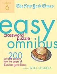 The New York Times Easy Crossword Puzzle Omnibus, Volume 6: 200 Solvable Puzzles from the Pages of the New York Times (Paperback)