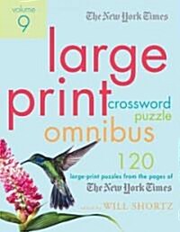 The New York Times Large-Print Crossword Puzzle Omnibus Volume 9: 120 Large-Print Puzzles from the Pages of the New York Times (Paperback)
