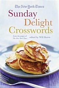 The New York Times Sunday Delight Crosswords: From the Pages of the New York Times (Paperback)