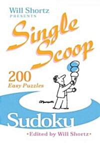 Will Shortz Presents Single Scoop Sudoku: 200 Easy Puzzles (Paperback)