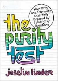 The Purity Test: Your Filth and Depravity Cheerfully Exposed by 2,000 Nosy Questions (Paperback)