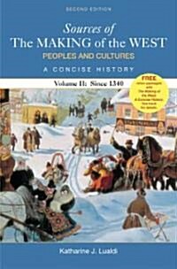 Sources of the Making of the West: Peoples and Cultures, a Concise History, Volume II: Since 1340 (Paperback, 2nd)