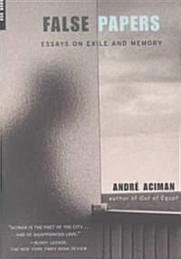 False Papers: Essays on Exile and Memory (Paperback)