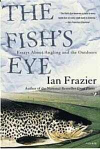 The Fishs Eye: Essays about Angling and the Outdoors (Paperback)